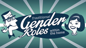 Are Gender Roles In The Home Still Relevant?